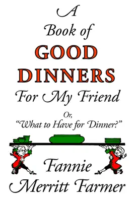 A Book of Good Dinners for My Friend