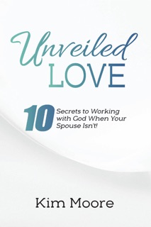Unveiled Love by Kim Moore