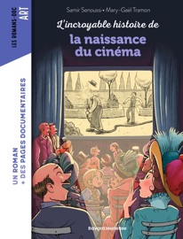 L'incroyable histoire de la naissance du cinéma - Samir Senoussi & Mary-Gaël Tramon