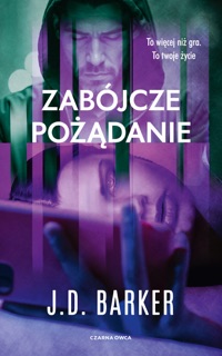 Zabójcze pożądanie by J.D. Barker