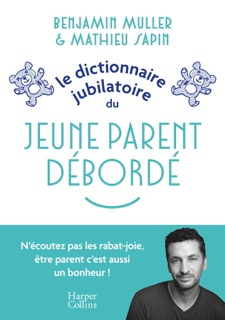 Le dictionnaire jubilatoire du jeune parent débordé by Benjamin Müller & Mathieu Sapin