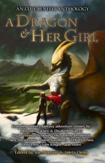 A Dragon and Her Girl by Max Florschutz, M. K. Hutchins, Scott R. Parkin, Jaleta Clegg, Christopher Baxter, Michaelene Pendleton, S. E. Page, Bryan Thomas Schmidt, Jodi L Milner, Josh Brown, Hannah Marie, Sam Knight, Julia H. West, John D. Payne, Wendy Nikel, Gerri Leen, David VonAllmen, Melva Gifford, Alex Shvartsman, Mercedes Lackey & Elisabeth Waters