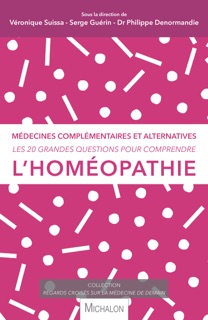 Les 20 grandes questions pour comprendre l'homéopathie by Véronique Suissa