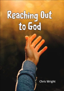 Reaching Out to God by Chris Wright