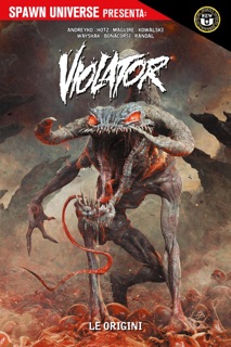 Spawn Universe Presenta: Violator - Le Origini by Marc Andreyko, Piotr Kowalski, Kyle Hotz, John Wayshak, Gianenrico Bonacorsi, Kevin Maguire & Von Randal