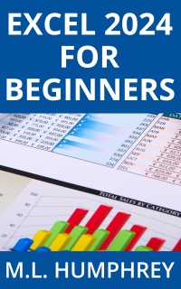 Excel 2024 for Beginners by M.L. Humphrey