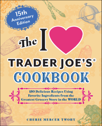 The I Love Trader Joe's Cookbook