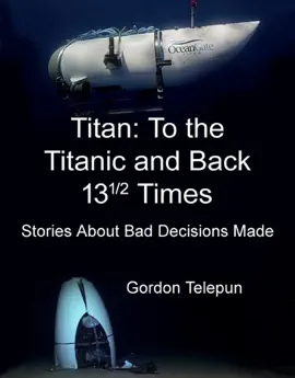 Titan:  To the Titanic and Back 13 ½ Times