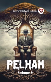 Pelham Volume V - Edward Bulwer Lytton
