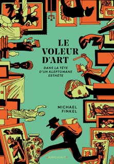 Le Voleur d'art by Michael Finkel & Julie Sibony