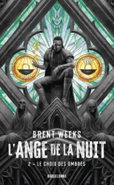 L'Ange de la Nuit, T2 : Le Choix des ombres - Brent Weeks, Olivier Debernard & Calvin Chu