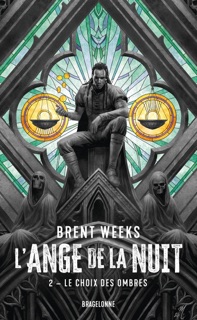 L'Ange de la Nuit, T2 : Le Choix des ombres by Brent Weeks, Olivier Debernard & Calvin Chu