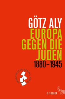 Europa gegen die Juden by Götz Aly