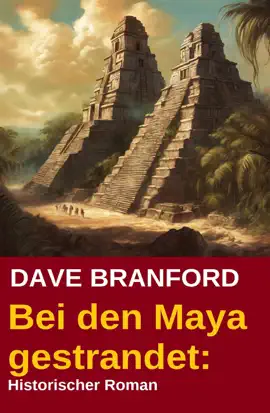 Read: Bei den Maya gestrandet: Book Historischer Roman