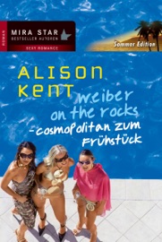 Cosmopolitan zum Frühstück - Alison Kent & Monika Paul