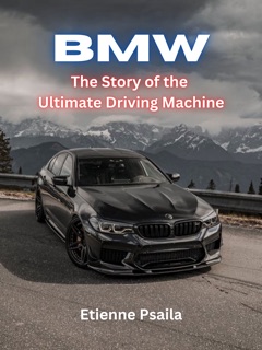BMW: The Story of the Ultimate Driving Machine by Etienne Psaila