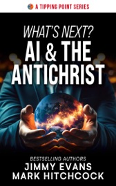 What's Next? AI & The Antichrist - Jimmy Evans & Mark Hitchcock