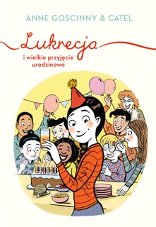 Lukrecja i wielkie przyjęcie urodzinowe by Anne Goscinny