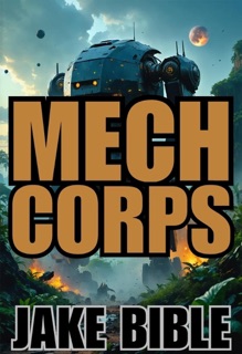 Mech Corps by Jake Bible