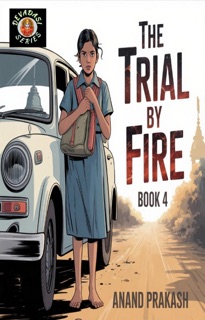 The Trial by Fire by Anand Prakash
