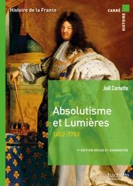 Absolutisme et Lumières (1652-1783) - 9e édition - Joël Cornette