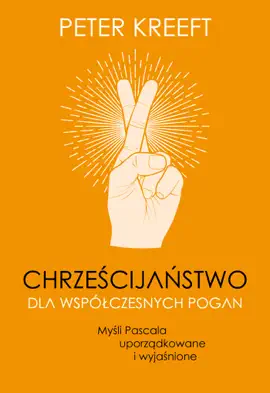 Read: Chrześcijaństwo dla Book współczesnych pogan. Myśli Pascala uporządkowane i wyjaśnione
