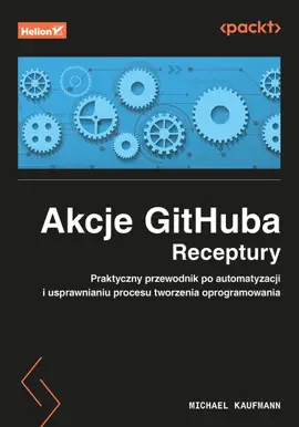 Read: Akcje GitHuba. Receptury. Praktyczny przewodnik po automatyzacji i usprawnianiu procesu tworzenia oprogramowania Book