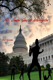 Mr. Zombie Goes to Washington - Carol Hightshoe