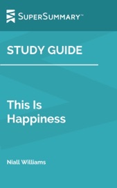 Study Guide: This Is Happiness by Niall Williams (SuperSummary)