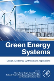 Green Energy Systems - Vinod Kumar Singh, Naresh Bangari, Ratnesh Tiwari, Vikas Dubey, Akash Kumar Bhoi & Thanikanti Sudhakar Babu