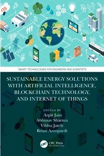 Sustainable Energy Solutions with Artificial Intelligence, Blockchain Technology, and Internet of Things by Arpit Jain, Abhinav Sharma, Vibhu Jately & Brian Azzopardi