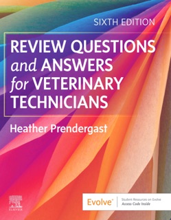 Review Questions and Answers for Veterinary Technicians E-Book by Heather Prendergast