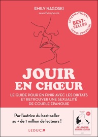 Jouir en choeur : Le guide pour en finir avec les diktats - Emily Nagoski
