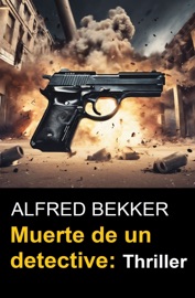 Muerte de un detective: Thriller - Alfred Bekker