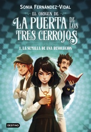 El origen de la puerta de los tres cerrojos 1. La semilla de una revolución - Sonia Fernández-Vidal