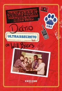 Stranger Things: Diário ultrassecreto de Will Byers by Matthew J. Gilbert
