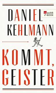 Kommt, Geister by Daniel Kehlmann