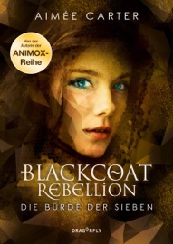 Blackcoat Rebellion – Die Bürde der Sieben - Aimée Carter & Tess Martin
