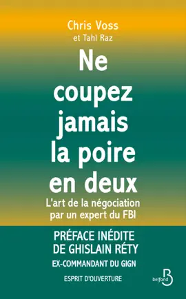 NE COUPEZ JAMAIS LA POIRE EN DEUX - L'art de la négociation par un expert du FBI