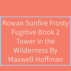 Rowan Sunfire Frosty Fugitive Book 2