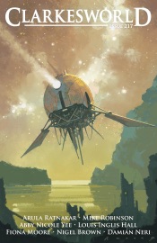 Clarkesworld Magazine Issue 217 - Neil Clarke, Abby Nicole Yee, Nigel Brown, Fiona Moore, Arula Ratnakar, Louis Inglis Hall, Mike Robinson & Damian Neri