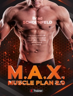 M.A.X. Muscle Plan 2.0 by Brad Schoenfeld, Cyrille Boulongne-Evtouchenko & Cécile Heurtaut