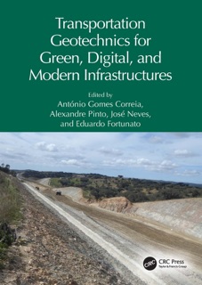 Transportation Geotechnics for Green, Digital, and Modern Infrastructures by Antonio Gomes Correia, Alexandre Pinto, José Neves & Eduardo Fortunato