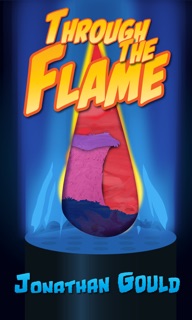 Through the Flame by Jonathan Gould