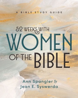 52 Weeks with Women of the Bible, Expanded Edition by Jean E. Syswerda & Ann Spangler