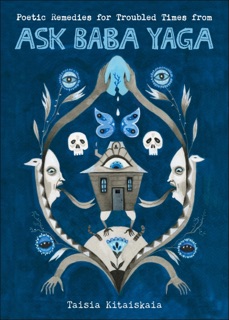 Poetic Remedies for Troubled Times by Taisia Kitaiskaia