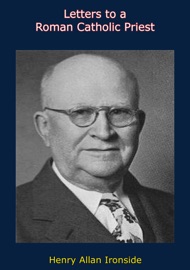 Letters to a Roman Catholic Priest - H. A. Ironside