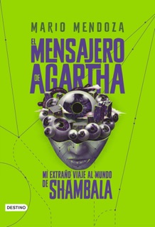 El Mensajero de Agartha 3 - Mi extraño viaje al mundo de Shambala by Mario Mendoza
