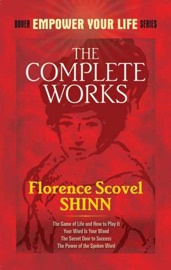 The Complete Works of Florence Scovel Shinn - Florence Scovel Shinn