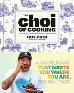 The Choi of Cooking - Roy Choi, Tien Nguyen &amp; Natasha Phan Cover Art